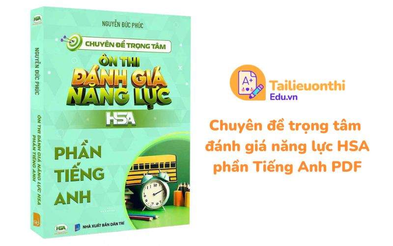 Chuyên đề trọng tâm đánh giá năng lực HSA phần Tiếng Anh PDF - HSA Education